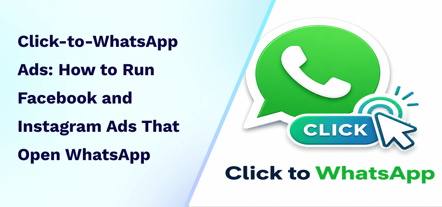 Click-to-WhatsApp Ads: How to Run Facebook and Instagram Ads That Open WhatsApp