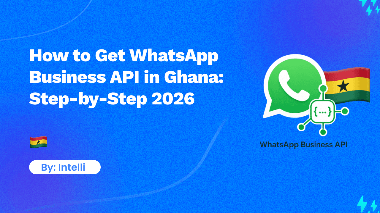 How to Get WhatsApp Business API in Ghana: Step-by-Step 2026