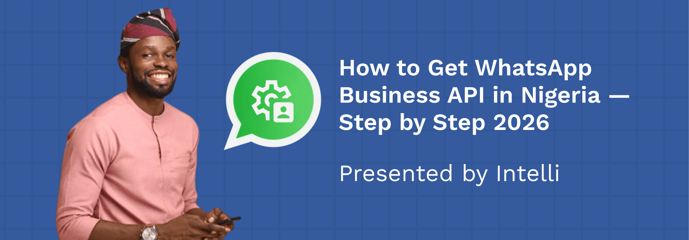 How to Get WhatsApp Business API in Nigeria — Step by Step 2026