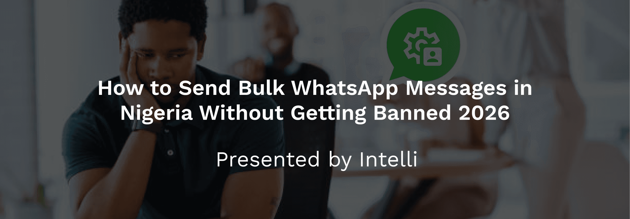 How to Send Bulk WhatsApp Messages in Nigeria Without Getting Banned 2026