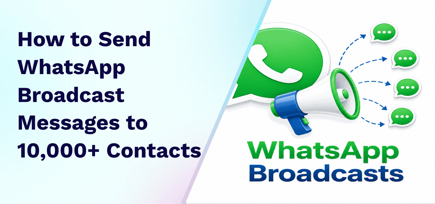 How to Send WhatsApp Broadcast Messages to 10,000+ Contacts
