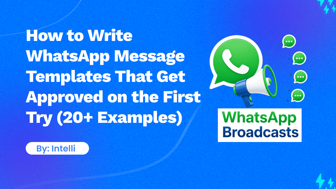How to Write WhatsApp Message Templates That Get Approved on the First Try (20+ Examples)