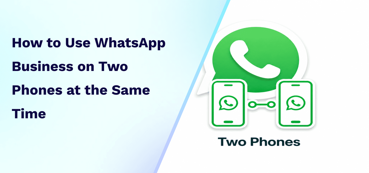 How to Use WhatsApp Business on Two Phones at the Same Time