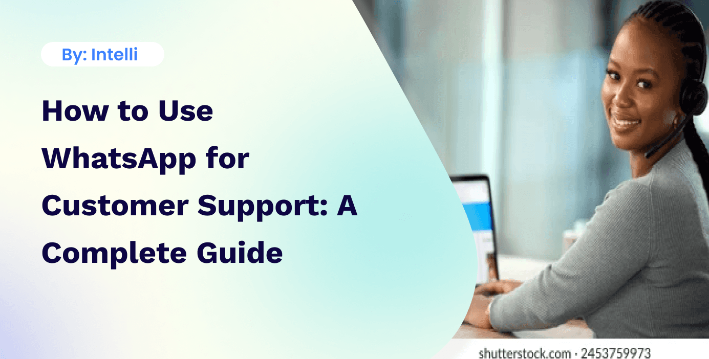How to Use WhatsApp for Customer Support: A Complete Guide