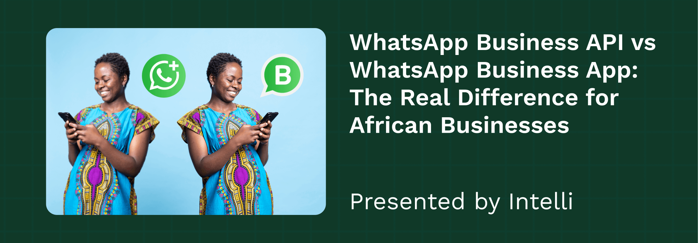 WhatsApp Business API vs WhatsApp Business App: The Real Difference for African Businesses