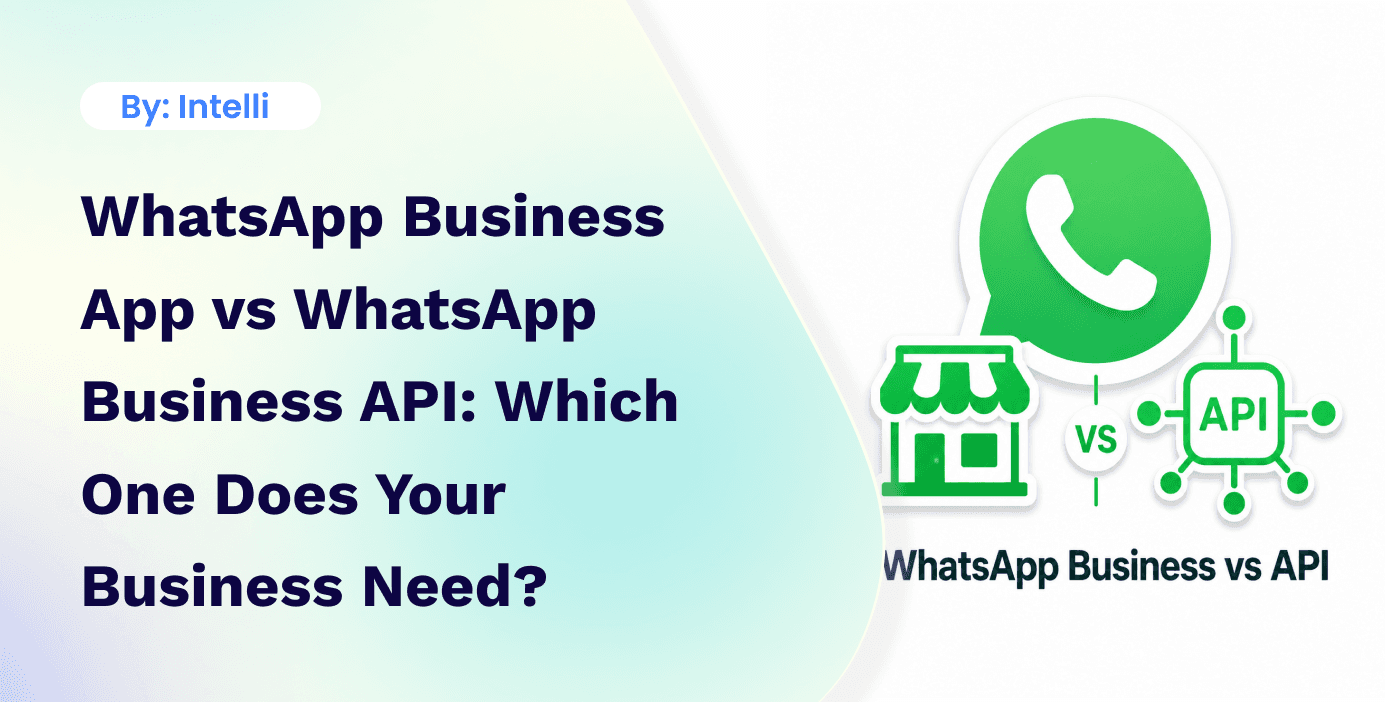 WhatsApp Business App vs WhatsApp Business API: Which One Does Your Business Need?